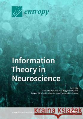 Information Theory in Neuroscience Stefano Panzeri Eugenio Piasini 9783038976646