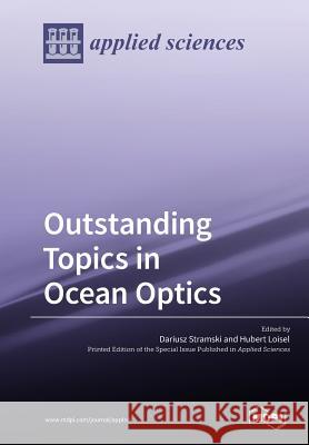 Outstanding Topics in Ocean Optics Dariusz Stramski Hubert Loisel 9783038977049 Mdpi AG