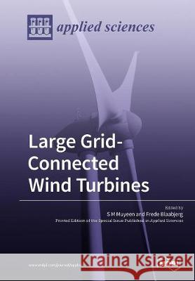 Large Grid-Connected Wind Turbines S. M. Muyeen Frede Blaabjerg 9783038977568 Mdpi AG