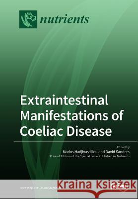 Extraintestinal Manifestations of Coeliac Disease Marios Hadjivassiliou David Sanders 9783038977988 Mdpi AG