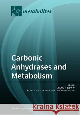 Carbonic Anhydrases and Metabolism Claudiu T. Supuran 9783038978008 Mdpi AG