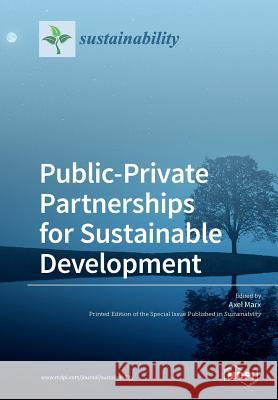 Public-Private Partnerships for Sustainable Development Axel Marx 9783038978329 Mdpi AG