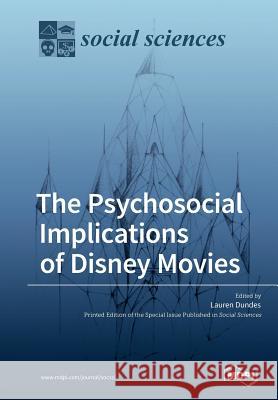 The Psychosocial Implications of Disney Movies Lauren Dundes 9783038978480