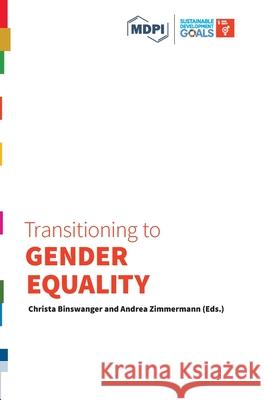 Transitioning to Gender Equality Christa Binswanger Andrea Zimmermann 9783038978664 Mdpi AG