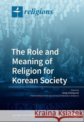 The Role and Meaning of Religion for Korean Society Song-Chong Lee 9783038978886