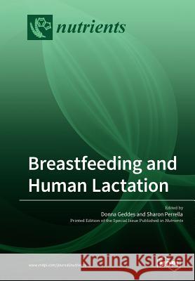 Breastfeeding and Human Lactation Donna Geddes Sharon Perrella 9783038979302