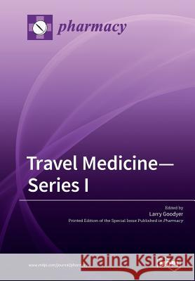 Travel Medicine-Series I Larry Goodyer 9783038979524 Mdpi AG