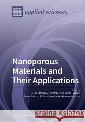 Nanoporous Materials and Their Applications Enrique Rodriguez-Castellon Sibele Pergher 9783038979685