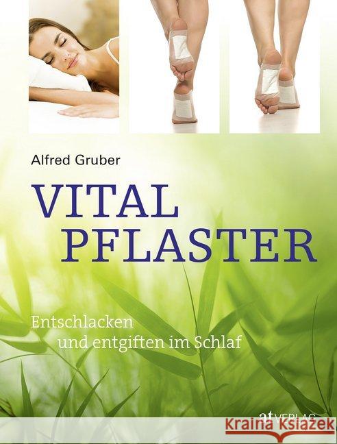 Vitalpflaster : Entschlacken und entgiften im Schlaf Gruber, Alfred 9783039020706 AT Verlag