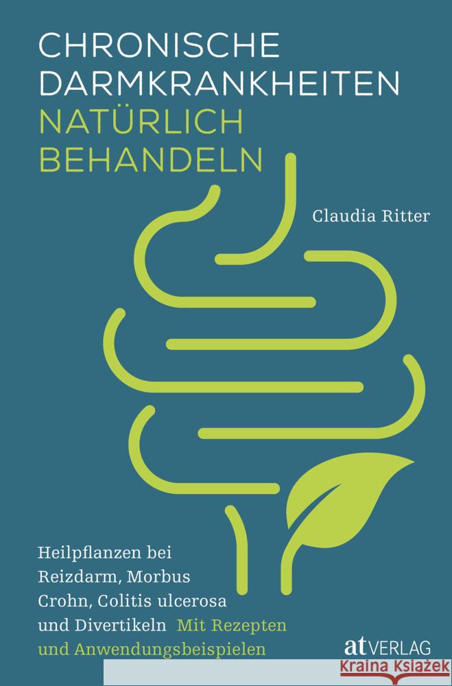 Chronische Darmkrankheiten natürlich behandeln Ritter, Claudia 9783039021666 AT Verlag