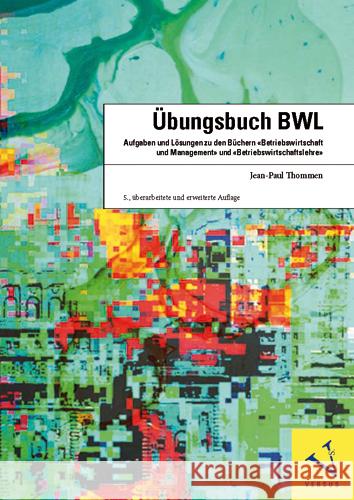 Übungsbuch BWL : Aufgaben und Lösungen zu den Büchern 