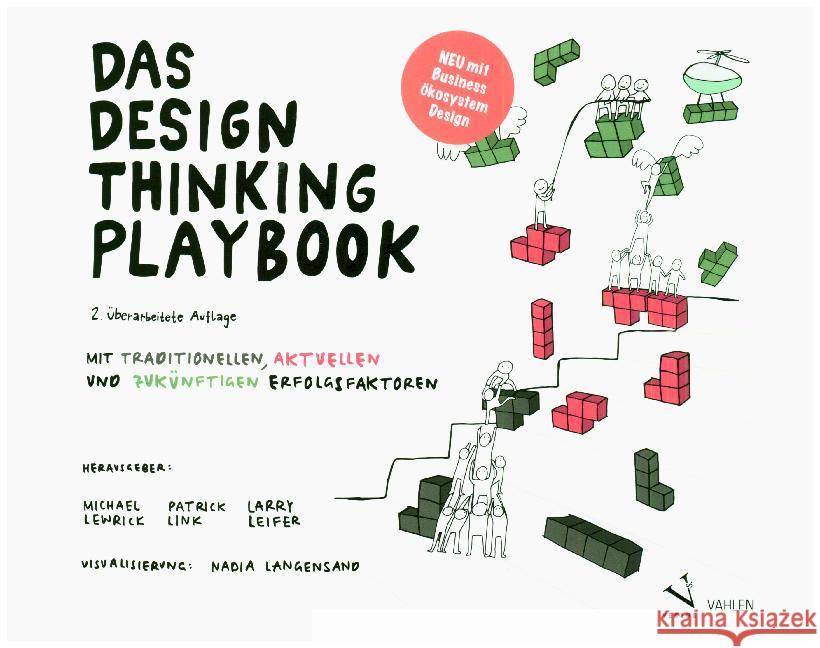Das Design Thinking Playbook : Mit traditionellen, aktuellen und zukünftigen Erfolgsfaktoren. Neu mit Business Ökosystem Design Lewrick, Michael; Link, Patrick; Leifer, Larry 9783039092772 Vahlen, Franz