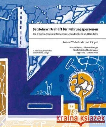 Betriebswirtschaft für Führungspersonen : Die Erfolgslogik des unternehmerischen Denkens und Handelns Waibel, Roland; Käppeli, Michael 9783039092925 Versus