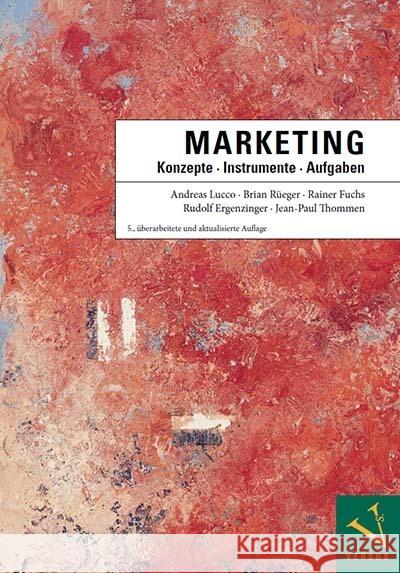 Marketing: Konzepte - Instrumente - Aufgaben Lucco, Andreas, Rüeger, Brian, Fuchs, Rainer 9783039093465