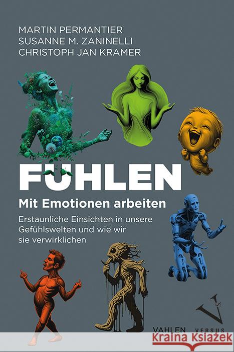 Fühlen - Mit Emotionen arbeiten Permantier, Martin, Zaninelli, Susanne M., Kramer, Christoph Jan 9783039093571 Vahlen, Franz