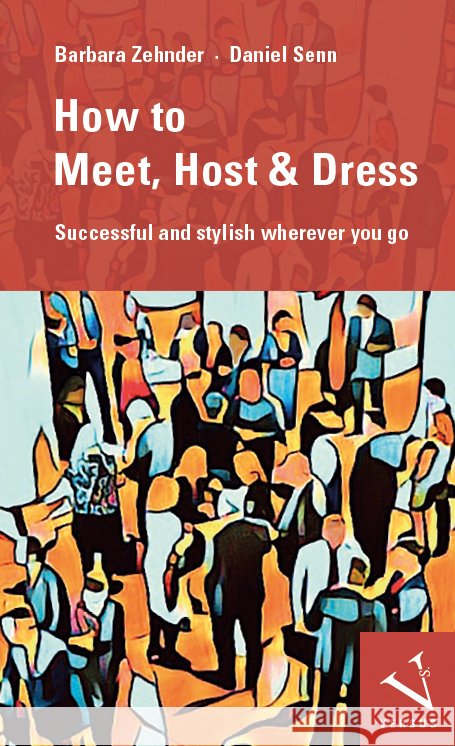 How to Meet, Host & Dress Zehnder, Barbara, Senn, Daniel 9783039093939 Versus