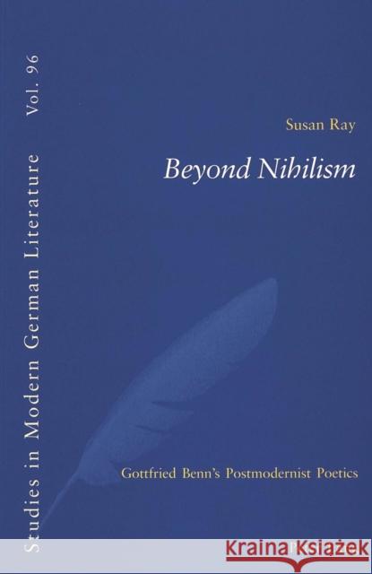 Beyond Nihilism: Gottfried Benn's Postmodernist Poetics Brown, Peter D. G. 9783039100064 Verlag Peter Lang