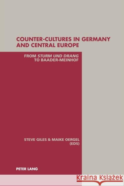 Counter-Cultures in Germany and Central Europe; From Sturm und Drang to Baader-Meinhof Oergel, Maike 9783039100071