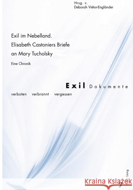 Exil Im Nebelland.- Elisabeth Castoniers Briefe an Mary Tucholsky: Eine Chronik Vietor-Engländer, Deborah 9783039100378