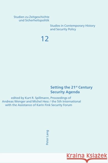 Setting the 21 st Century Security Agenda; Proceedings of the 5 th International Security Forum Spillmann, Kurt R. 9783039100385 Verlag Peter Lang