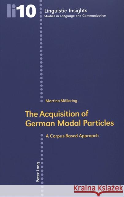 The Acquisition of German Modal Particles: A Corpus-Based Approach Gotti, Maurizio 9783039100439