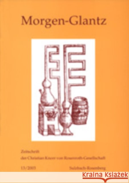 Morgen-Glantz 13/2003: Zeitschrift Der Christian Knorr Von Rosenroth-Gesellschaft Knorr Von Rosenroth Gesellschaft E V 9783039100484 Peter Lang Gmbh, Internationaler Verlag Der W