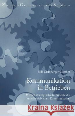 Kommunikation in Betrieben: Wirtschaftslinguistische Aspekte Der Innerbetrieblichen Kommunikation Burger, Harald 9783039100491