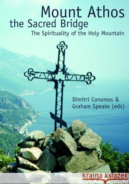 Mount Athos, the Sacred Bridge: The Spirituality of the Holy Mountain Conomos, Dimitri 9783039100644