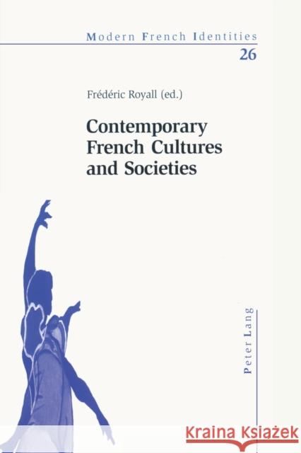 Contemporary French Cultures and Societies; An Interdisciplinary Assessment Royall, Frédéric 9783039100743