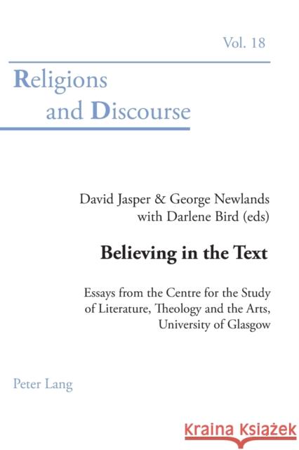 Believing in the Text; Essays from the Centre for the Study of Literature, Theology and the Arts, University of Glasgow Newlands, George 9783039100767