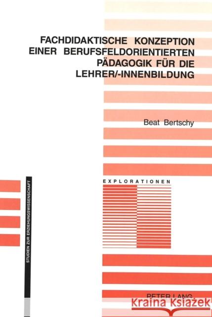 Fachdidaktische Konzeption Einer Berufsfeldorientierten Paedagogik Fuer Die Lehrer/-Innenbildung Oelkers, Jürgen 9783039100859