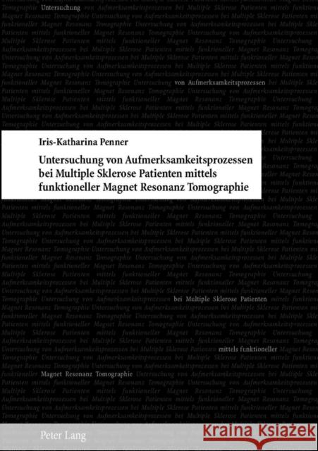 Untersuchung Von Aufmerksamkeitsprozessen Bei Multiple Sklerose Patienten Mittels Funktioneller Magnet Resonanz Tomographie Penner, Iris-Katharina 9783039101276 Peter Lang Gmbh, Internationaler Verlag Der W