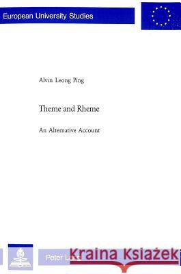 Theme and Rheme; An Alternative Account Leong Ping, Alvin 9783039101290 Lang, Peter, AG, Internationaler Verlag Der W