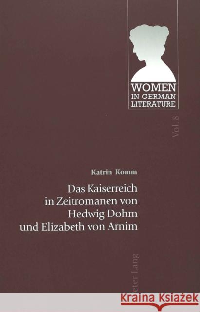 Das Kaiserreich in Zeitromanen Von Hedwig Dohm Und Elizabeth Von Arnim Brown, Peter D. G. 9783039101399 Verlag Peter Lang