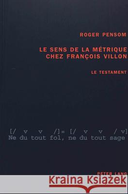 Le Sens de la Métrique Chez François Villon: Le Testament Pensom, Roger 9783039101658 Peter Lang Gmbh, Internationaler Verlag Der W