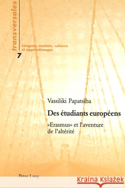 Des Étudiants Européens: « Erasmus » Et l'Aventure de l'Altérité Gohard-Radenkovic, Aline 9783039101979 Peter Lang Gmbh, Internationaler Verlag Der W