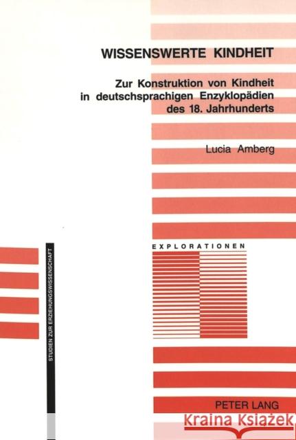 Wissenswerte Kindheit: Zur Konstruktion Von Kindheit in Deutschsprachigen Enzyklopaedien Des 18. Jahrhunderts Oelkers, Jürgen 9783039102167