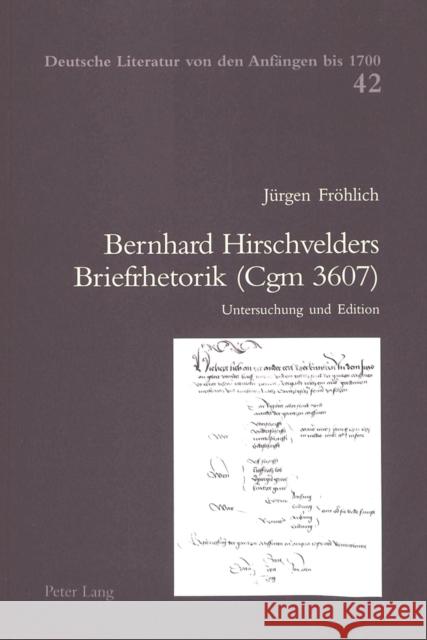 Bernhard Hirschvelders Briefrhetorik (Cgm 3607): Untersuchung Und Edition Largier, Niklaus 9783039102198 Peter Lang Gmbh, Internationaler Verlag Der W