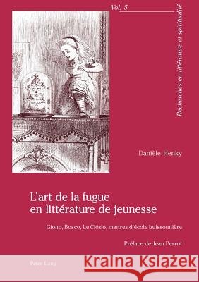 L'Art de la Fugue En Littérature de Jeunesse: Giono, Bosco, Le Clézio, Maîtres d'École Buissonnière- Préface de Jean Perrot Nauroy, Gérard 9783039102365 Peter Lang Gmbh, Internationaler Verlag Der W