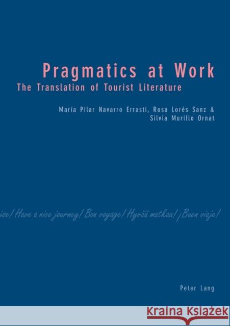 Pragmatics at Work: The Translation of Tourist Literature Navarro Errasti, Maria Pilar 9783039102419 Verlag Peter Lang