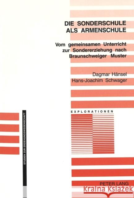 Die Sonderschule ALS Armenschule: Vom Gemeinsamen Unterricht Zur Sondererziehung Nach Braunschweiger Muster Oelkers, Jürgen 9783039102426