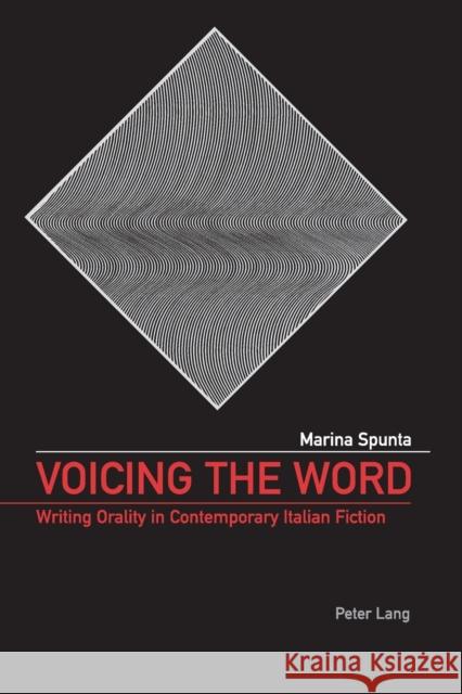 Voicing the Word; Writing Orality in Contemporary Italian Fiction Spunta, Marina 9783039102518 0
