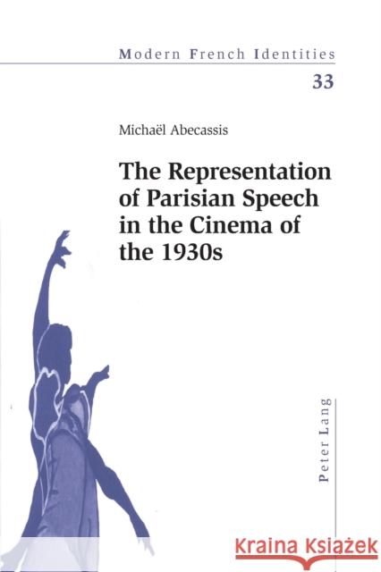 The Representation of Parisian Speech in the Cinema of the 1930s  9783039102600 Verlag Peter Lang