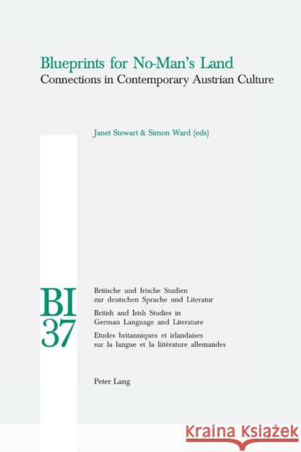 Blueprints for No-Man's Land; Connections in Contemporary Austrian Culture Stewart, Janet 9783039102655