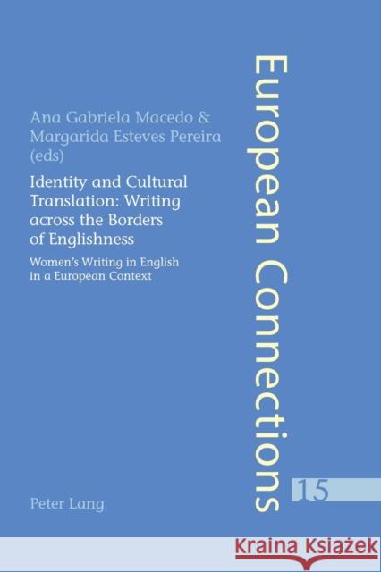 Identity and Cultural Translation: Writing Across the Borders of Englishness: Women's Writing in English in a European Context Collier, Peter 9783039102679