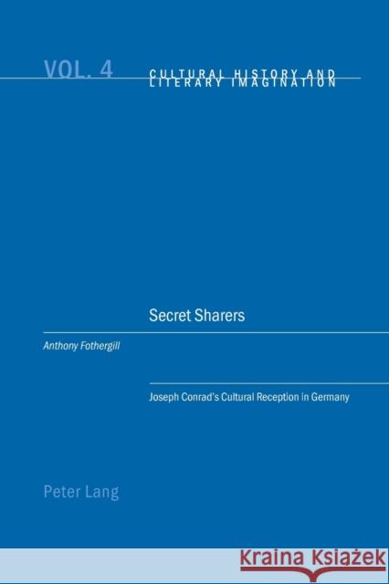 Secret Sharers; Joseph Conrad's Cultural Reception in Germany Fothergill, Anthony 9783039102716 Verlag Peter Lang
