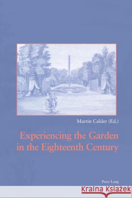Experiencing the Garden in the Eighteenth Century Martin Calder Martin Calder 9783039102914 Peter Lang AG, Internationaler Verlag Der Wis