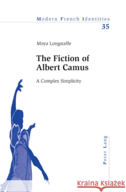 The Fiction of Albert Camus: A Complex Simplicity Collier, Peter 9783039103041