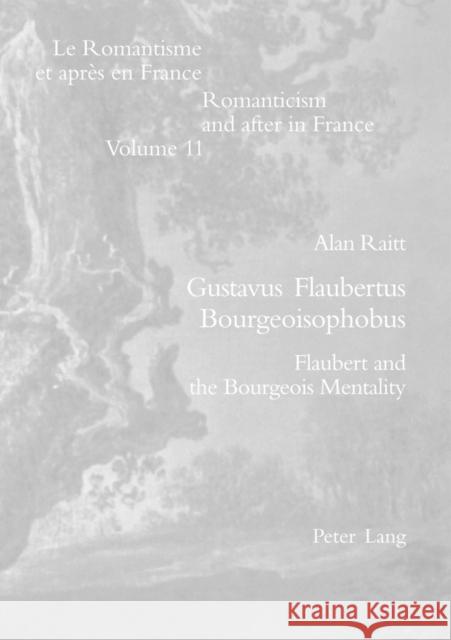 Gustavus Flaubertus Bourgeoisophobus: Flaubert and the Bourgeois Mentality McGuinness, Patrick 9783039103089