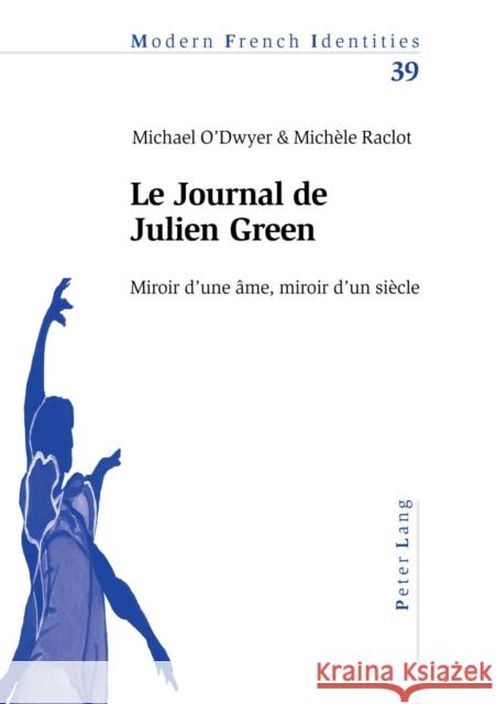 Le Journal de Julien Green: Miroir d'Une Âme, Miroir d'Un Siècle Raclot, Michèle 9783039103195 Peter Lang Gmbh, Internationaler Verlag Der W